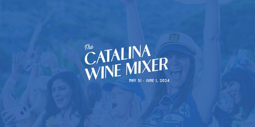 Catalina Wine Mixer Schedule