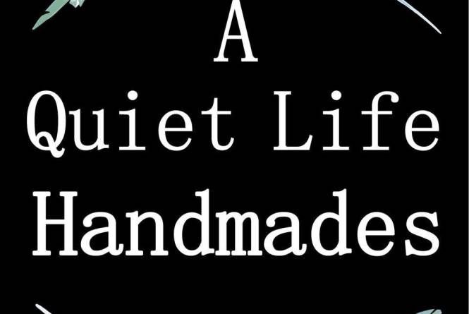 A Quiet Life Handmades