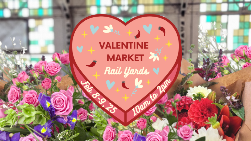 Graphic advertising the Rail Yards Valentine Market.