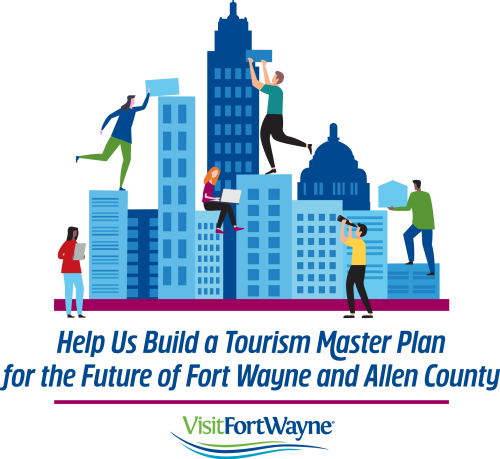 Help us build a tourism master plan for the future of Fort Wayne and Allen County