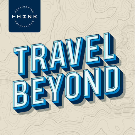 Travel Beyond podcast from Destination Think