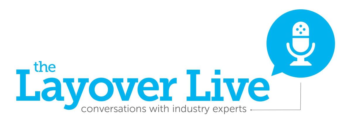 The Layover Live conversations with industry experts