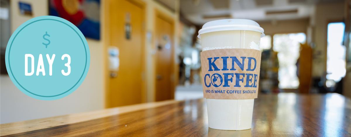 Text reading Day 3  in a blue circle. Picture of a Kind Coffee coffee cup.