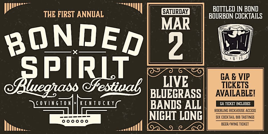 An image that reads The First Annual Bonded Spirit Bluegrass Festival. Mar 2. Bottled in Bond Cocktails. Live Bluegrass Bands All Night Long. GA and VIP Tickets Available