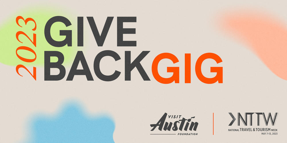 2023 Give Back Gig with Visit Austin Foundation and NTTW National Travel and Tourism Week logos in bottom right corner