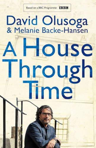 Cover of 'A House Through Time' by David Olusoga & Melanie Backe-Hansen - credit Picador