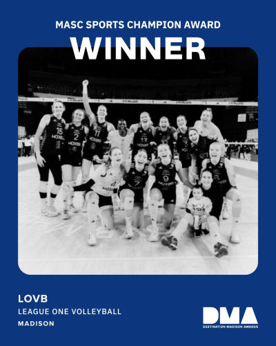 A graphic that reads "MASC Sports Champion Award Winner, LOVB, League One Volleyball, Madison" with a black and white image of the volleyball team in the middle.