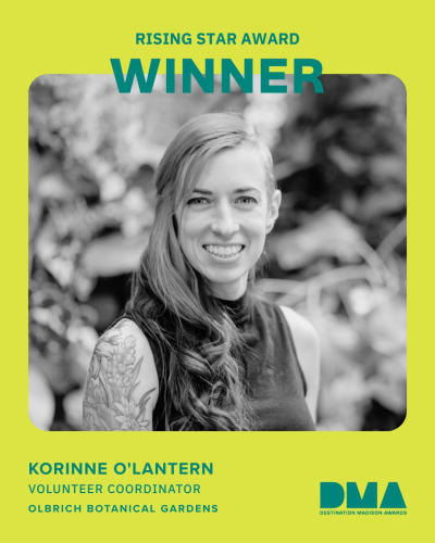 A graphic that reads "Rising Star Award Winner", Korinne O'Lantern, Volunteer Coordinator, Olbrich Botanical Gardens, with a black and white image of the winner in the middle.