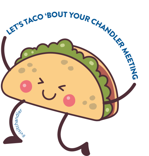a an animated smiling taco holding a banner that says let's taco 'bout your Chandler meeting