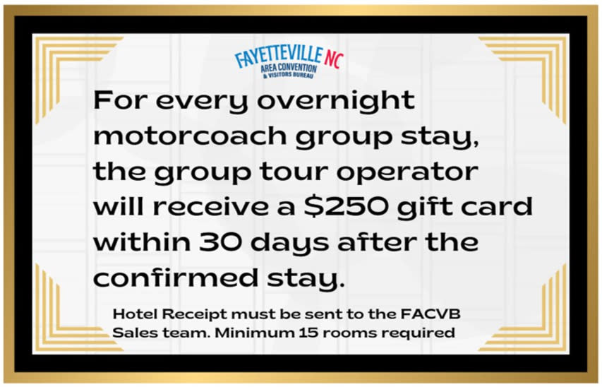Graphic promoting a $250 gift card incentive for overnight motorcoach group stays in Fayetteville, North Carolina with minimum room requirements