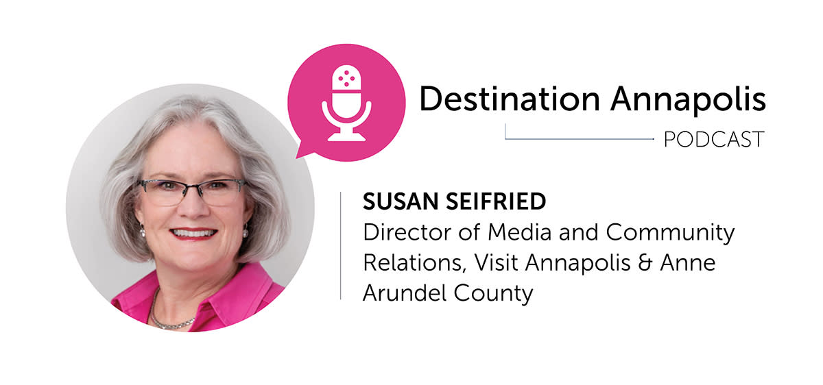 Susan Seifried Director of Media and Community relations Visit Annapolis and Anne Arundel County