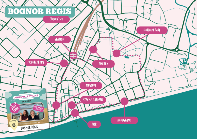 Arun Valley Beyond the Rails podcast Map Bognor