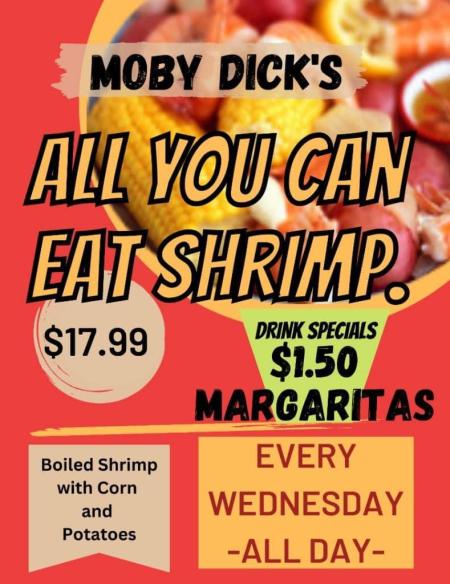 All day every Wednesday enjoy all you can eat boiled shrimp with corn and potatoes for $17.99. Drink special of a $1.50 margaritas.