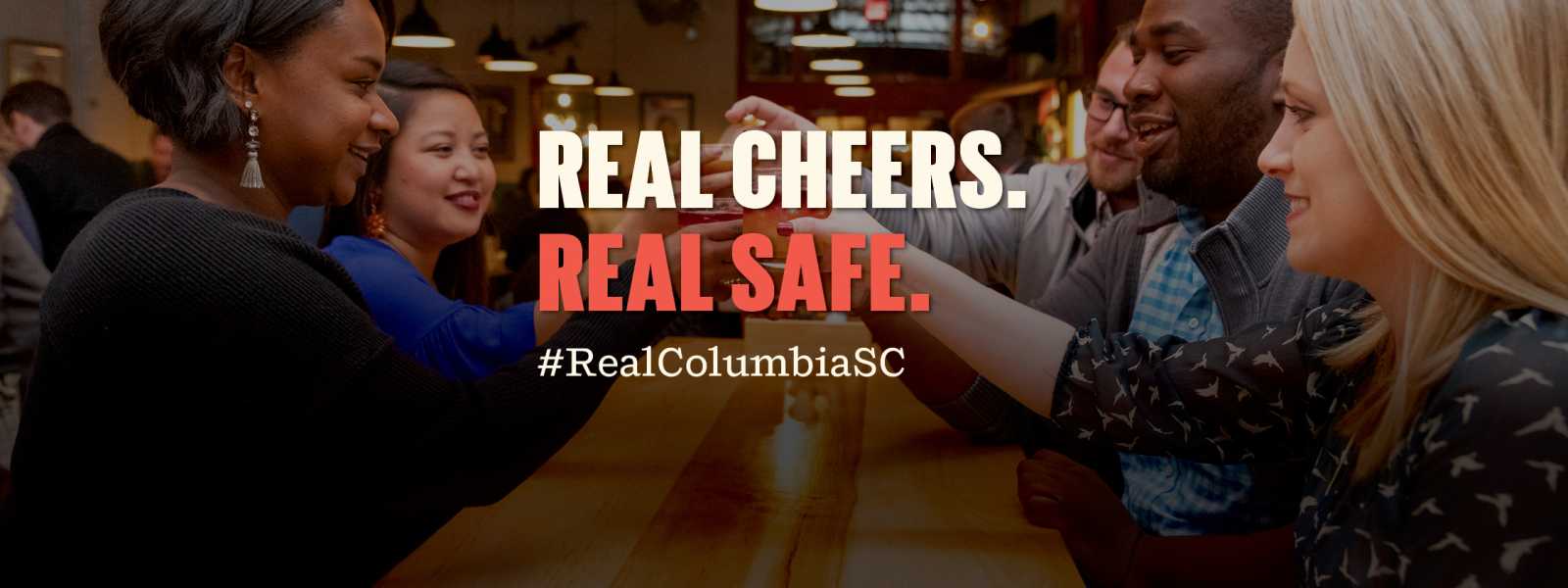 Real Cheers. Real Safe.