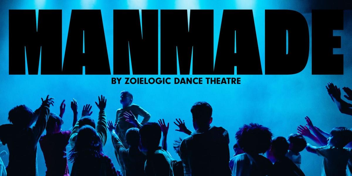 Zoielogic Dance Theatre present ManMade