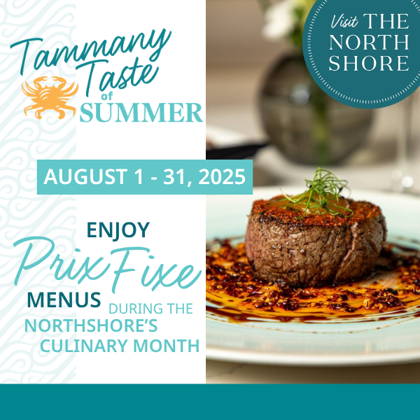 An advertisement for Tammany Taste of Summer by Visit The Northshore, August 1-31, 2025, with a photo of a filet mignon steak and text that reads Enjoy Prix Fixe menus during The Northshore's Culinary Month