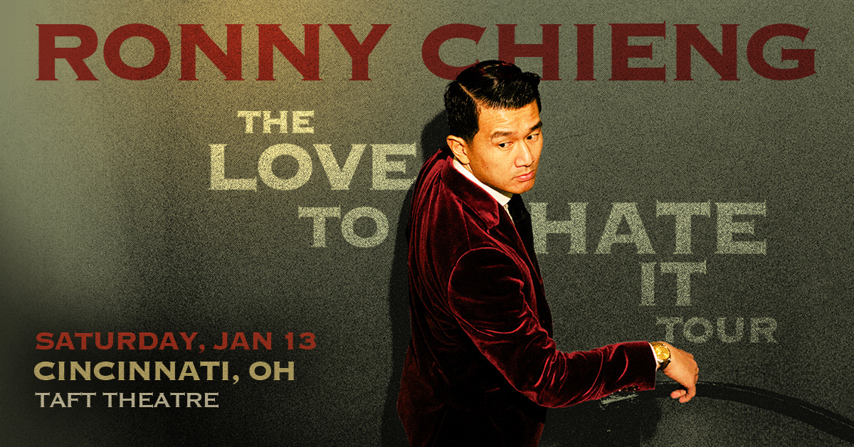 Image is of a poster with Ronny Chieng in the middle with the words "Ronny Chieng, The Love to Hate it Tour, Saturday, Jan 13, Cincinnati, OH, Taft Theater".