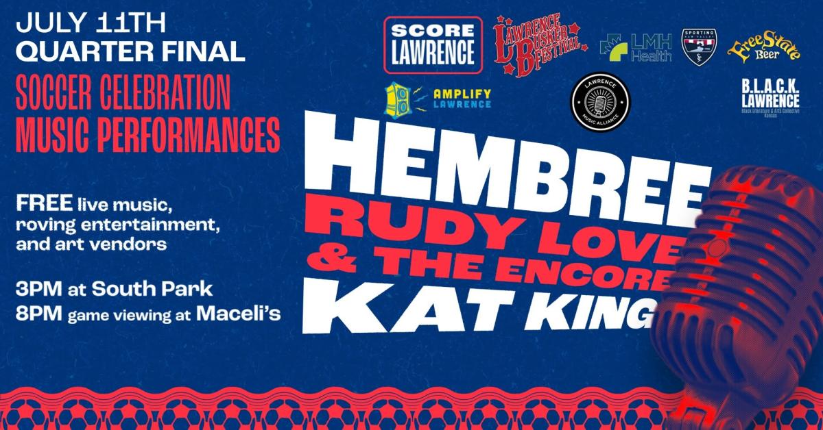 July 11, 2026 Score Lawrence Soccer Celebration with Hembree, Rudy Love & The Encore, Kat King