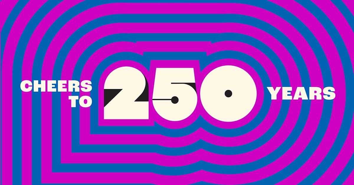 Cheers to 250 Years Blog size