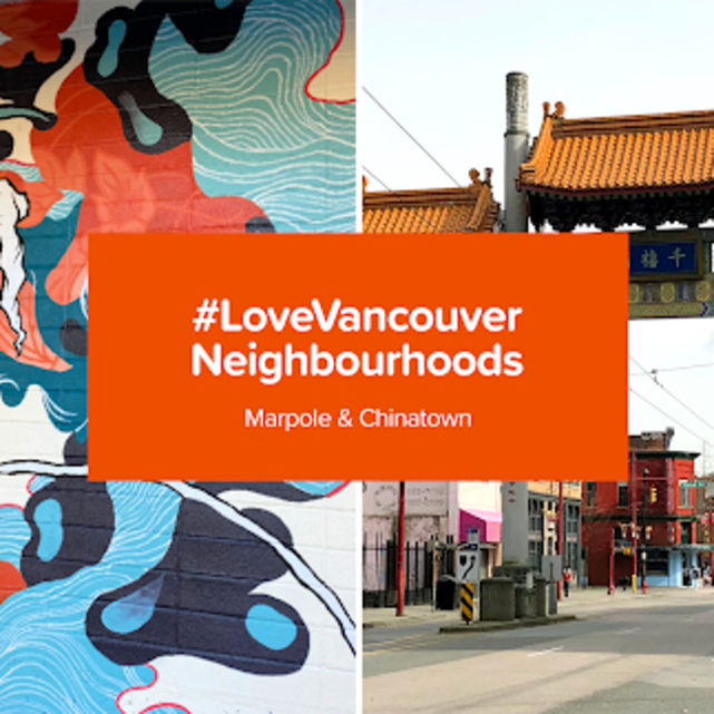 BLOG POST: #LoveVancouver Neighbourhoods: Marpole & Chinatown