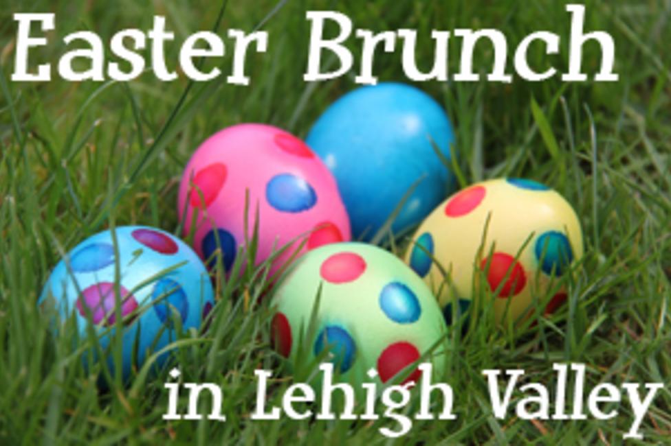 Easter Brunches in Lehigh Valley