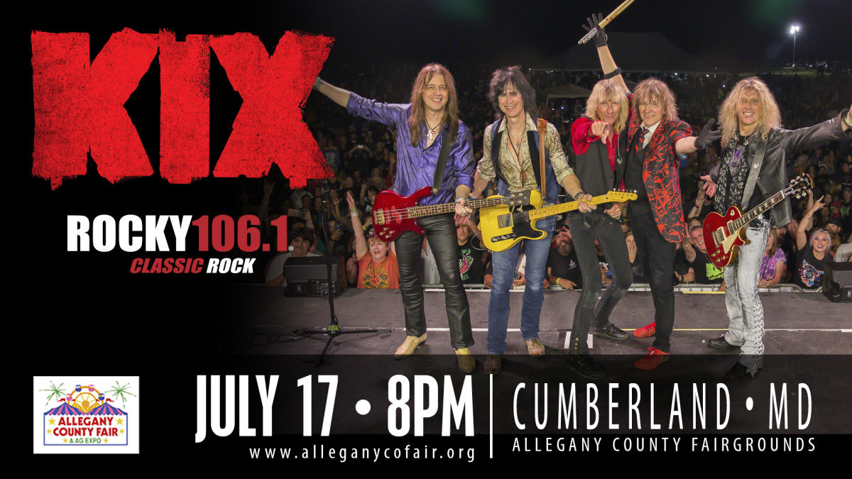 Picture of the band Kix with text that says Kix, Rocky 106.1 Classic Rock, July 17 at 8 PM, Cumberland, MD, Allegany County Fairgrounds, www.alleganycofair.org.