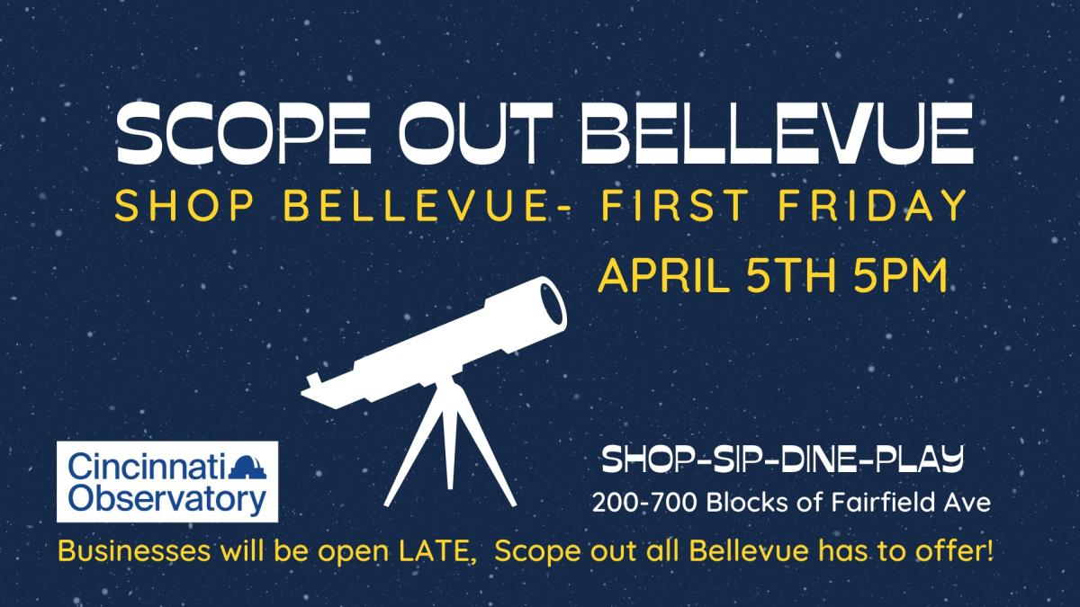Image is a flyer with a telescope that say's "Scope Out Bellevue, Shop Bellevue, First Friday, April 5th, 5pm".
