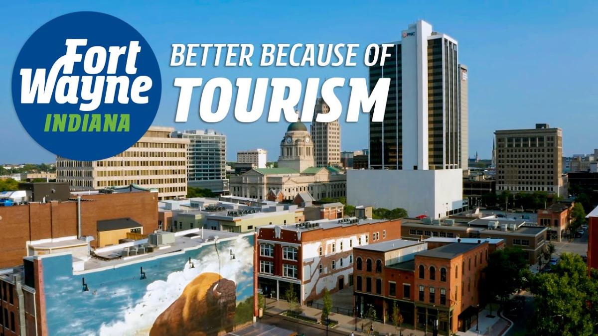 Fort Wayne, Indiana: Better Because of Tourism