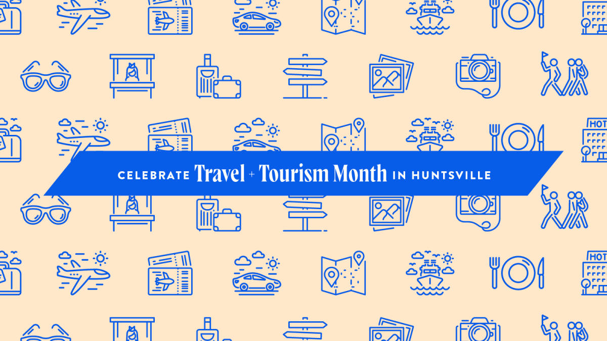 Travel + Tourism Month in Huntsville