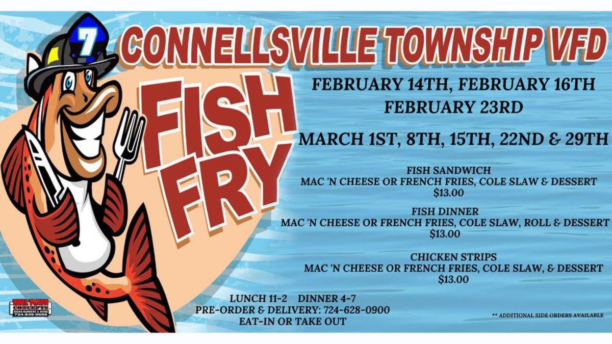 Connellsville Township is hosting a fish fry each Friday through March 29.