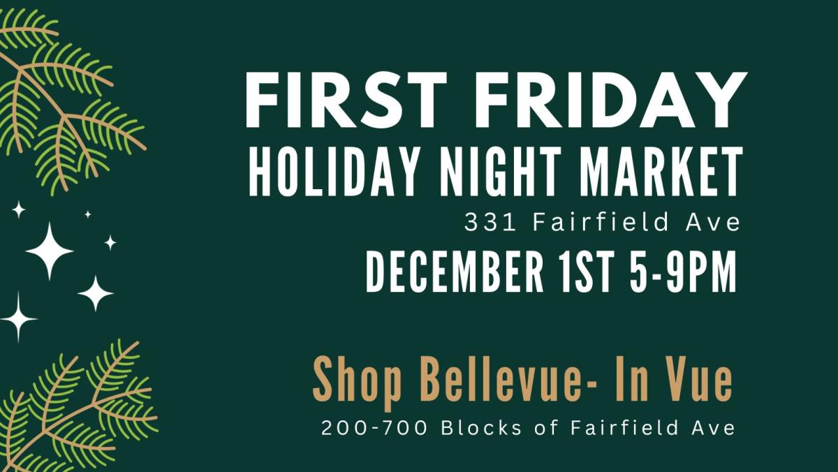 Image is a poster that says "First Friday Holiday Night Market, 331 Fairfield Ave, December 1st 5-9pm, Shop Bellevue - In Vue".