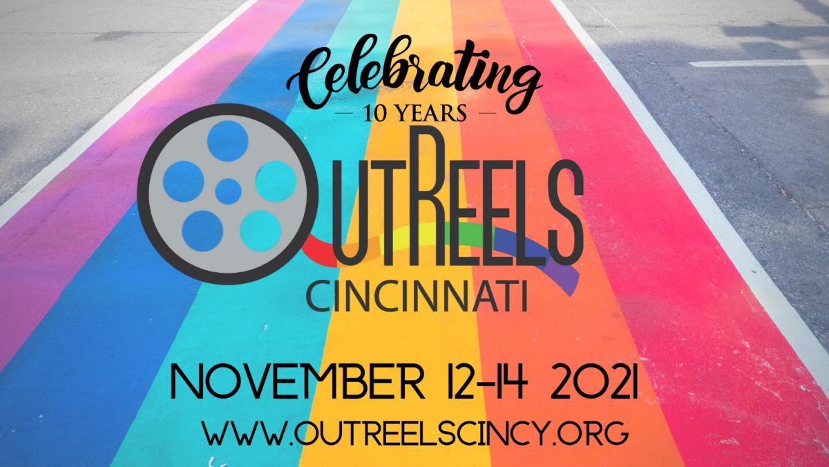 A rainbow sidewalk with text overlaid that reads, Celebrating 10 Years Outreels Cincinnati November 12-14 2021