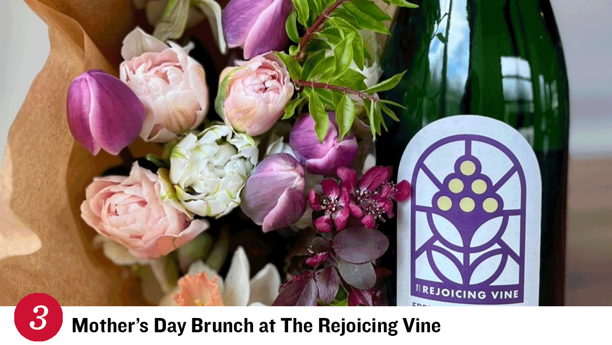 Event 3 - MOTHER'S DAY BRUNCH AT THE REJOICING VINE