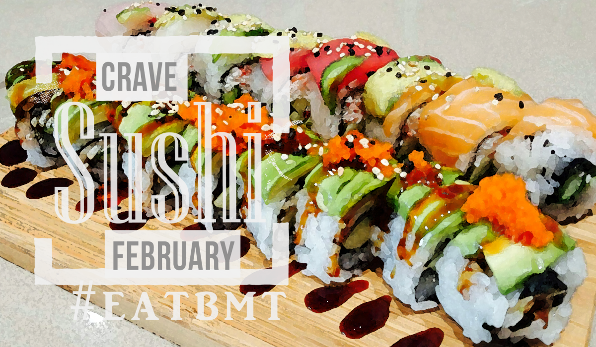 Crave Sushi February Logo #EATBMT