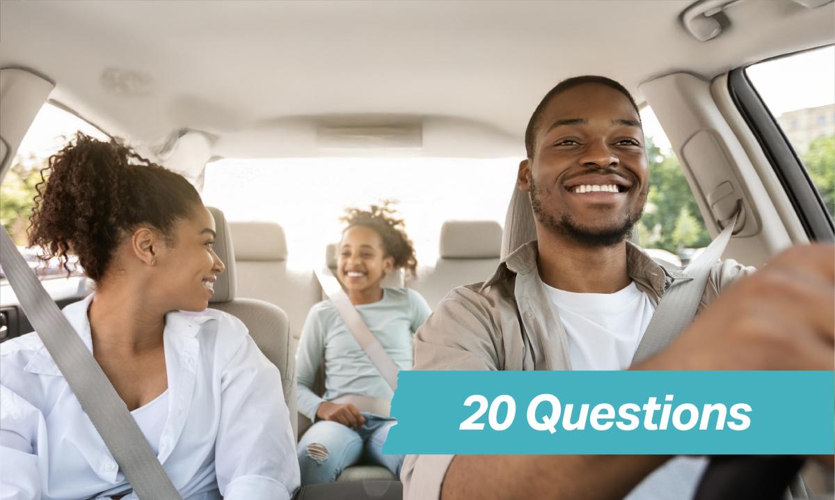Image of people in a car. Man driving and smiling, woman in the passenger seat looking back at child sitting in the backseat. Text 20 Questions in the bottom right-hand corner.
