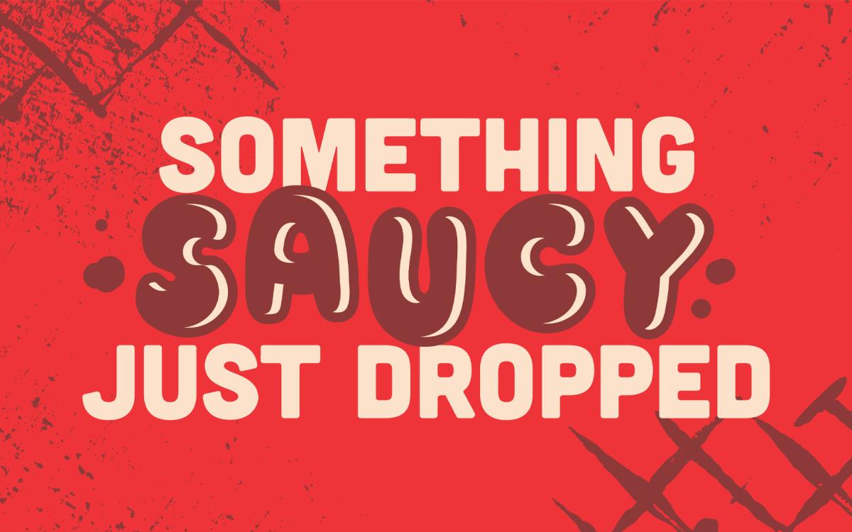 Something Saucy Just Dropped