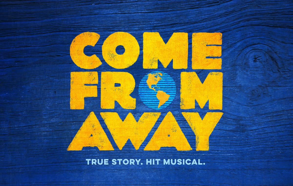 An image features yellow text "Come From Away" and a blue and yellow globe