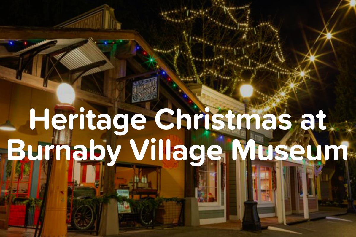 Heritage Christmas at Burnaby Village Museum