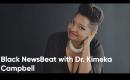 Black NewsBeat with Dr. Kimeka Campbell