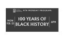 Fourth Monday Program: 100 Years of Black History