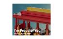 I'm Proud of You