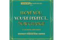 I love you, you're perfect, now change