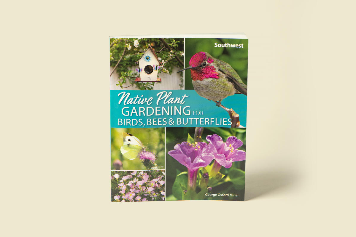 Native Plant Gardening for Birds, Bees & Butterflies: Southwest