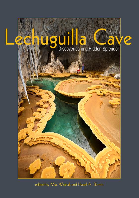 Lechuguilla Cave: Discoveries in a Hidden Splendor