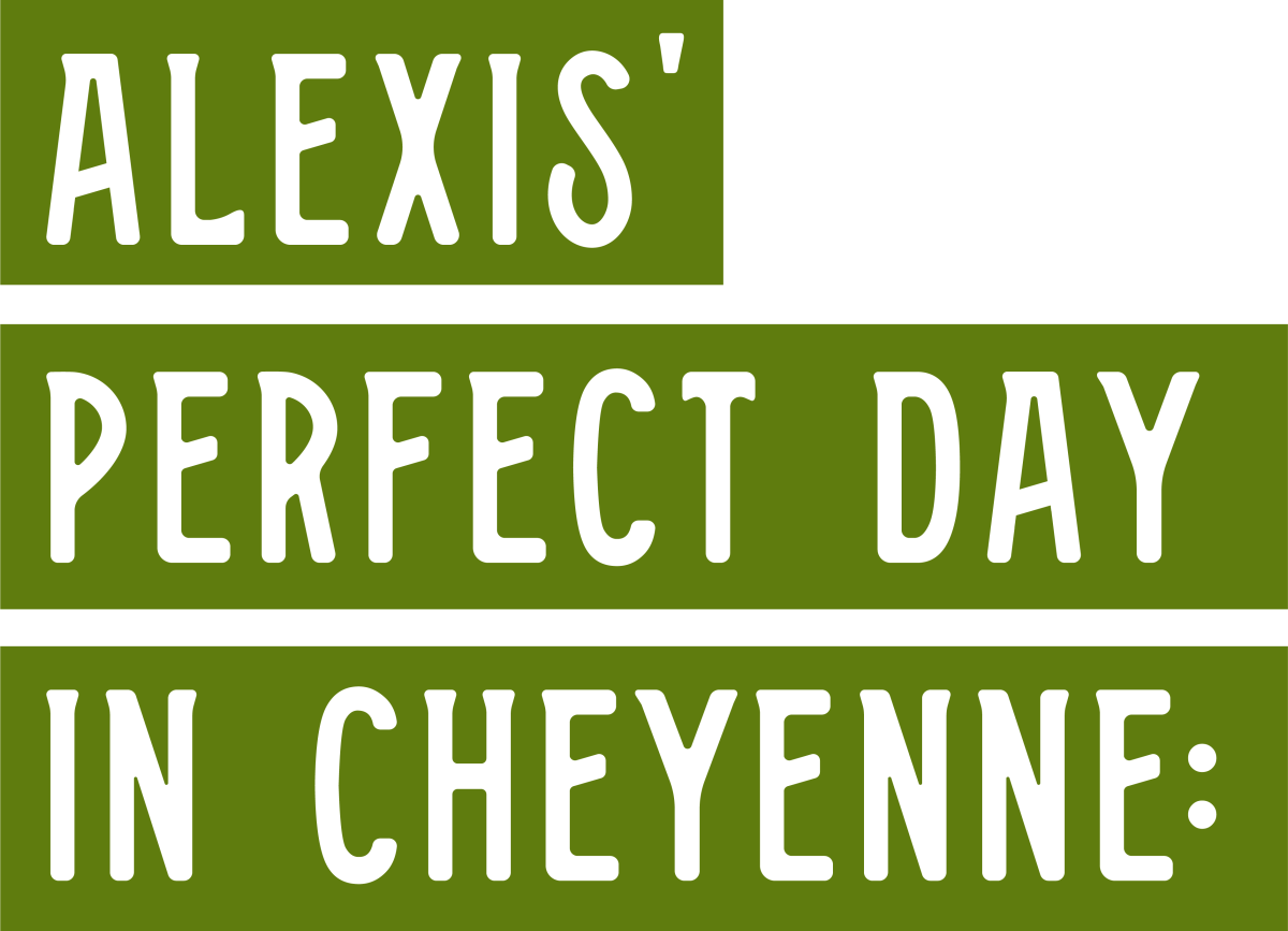 Alexis' Perfect Day in Cheyenne