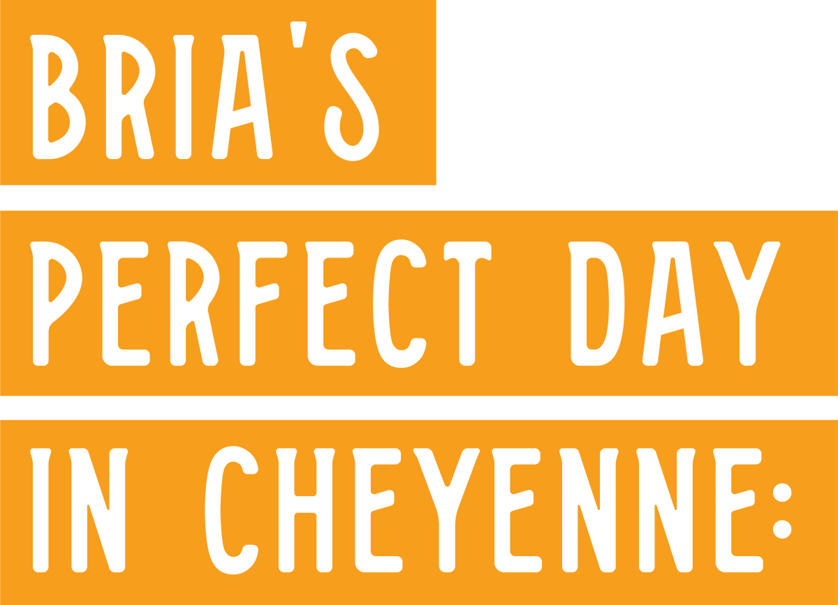 Bria's Perfect Day in Cheyenne