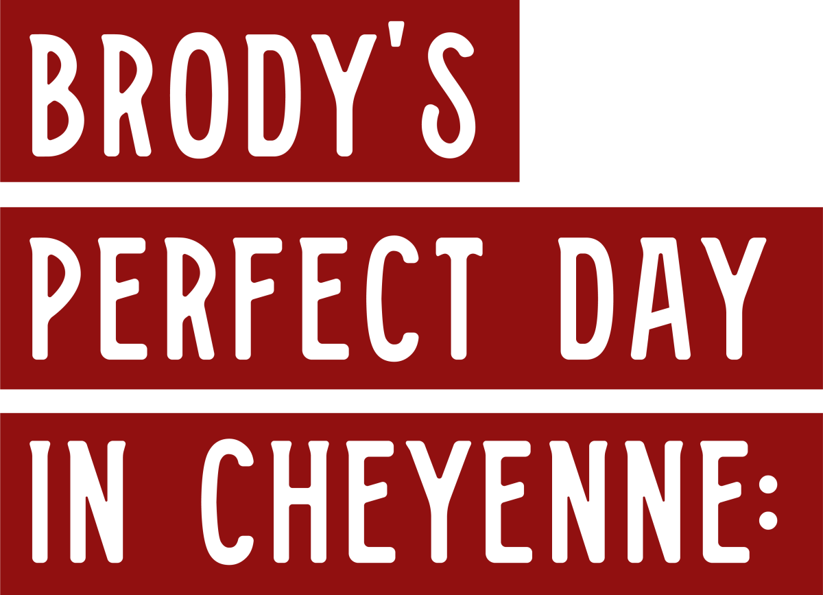 Brody's Perfect Cheyenne Day