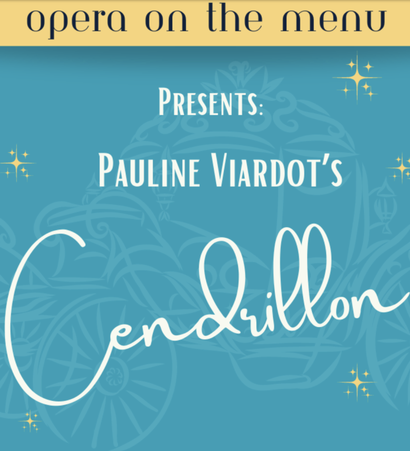 Graphic that reads Opera on the Menu presents: Pauline Viardot's Cendrillon