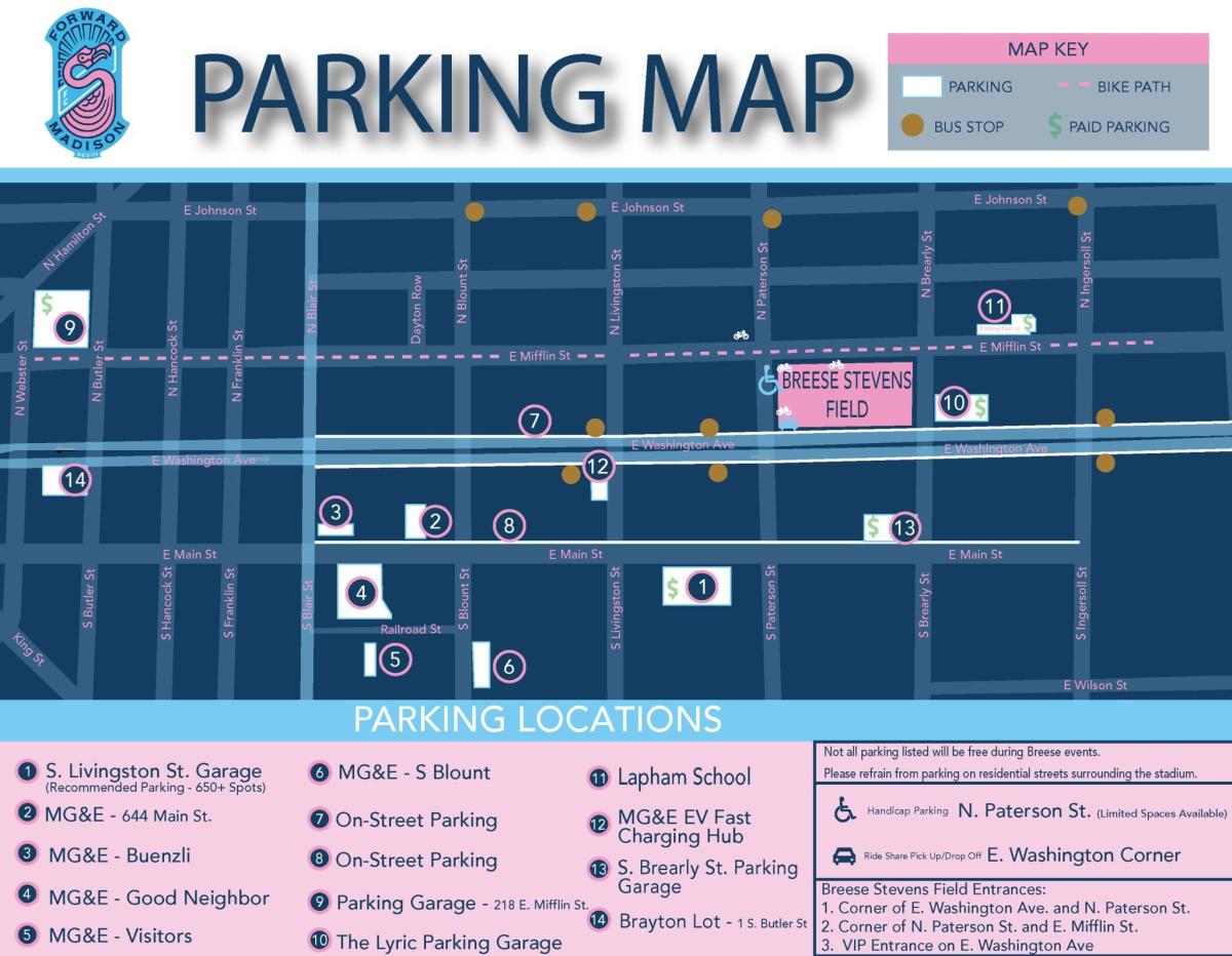 A map of parking locations for Forward Madison games including a paid garage on Livingston Street, five parking lots on the MG&E site along Main Street, on-street parking on Washington Avenue and Main Stret, a parking garage at 218 E. Mifflin Street, The Lyric parking garage, Lapham School parking garage, the South Brearly Street parking garage and a lot at 1 S. Butler Street