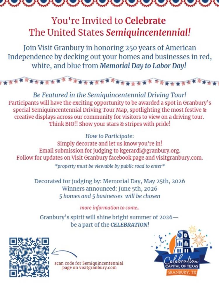 You're Invited to Celebrate The United States Semiquincentennial!Join Visit Granbury in honoring 250 years of American Independence by decking out your homes and businesses in red, white, and blue from Memorial Day to Labor Day!